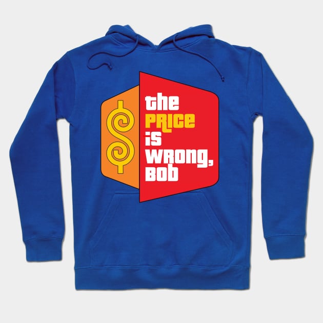 The Price Is Wrong, Bob Hoodie by Spatski